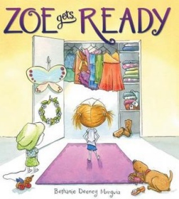 Cover of Bethanie Deeney Murguia's children's book - Zoe Gets Ready