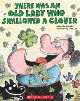 Cover of There Was an Old Lady Who Swallowed a Clover! by Lucille Colandro and Jared D. Lee