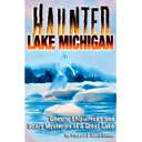 Cover of Haunted Lake Michigan by Fredrick Stonehouse and Joy Morgan Dey