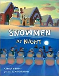 Snowmen at Night by Caralyn & Mark Buehner