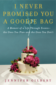 Cover of Jennifer Gilbert's book I Never Promised You A Goodie Bag