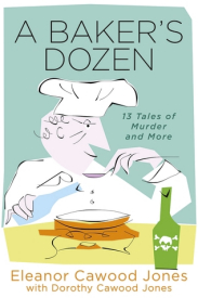 Cover of A Baker's Dozen: 13 Tales of Murder and More by Eleanor Cawood Jones and Dorothy Cawood Jones