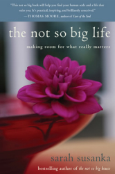 Book cover of Sarah Susanka - the not so big life: making room for what really matters